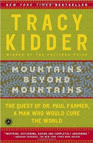 Mountains Beyond Mountains: The Quest of Dr. Paul Farmer, a Man Who Would Cure the World