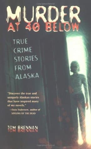 Murder at 40 Below: True Crime Stories from Alaska
