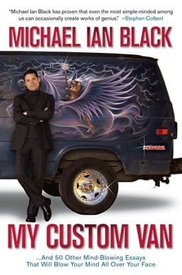My Custom Van: And 50 Other Mind-Blowing Essays That Will Blow Your Mind All Over Your Face