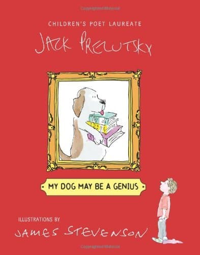 My Dog May Be a Genius: An Irresistible Collection of Tongue Twisters and Silly Poems for Children