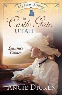 My Heart Belongs in Castle Gate, Utah: Leanna's Choice