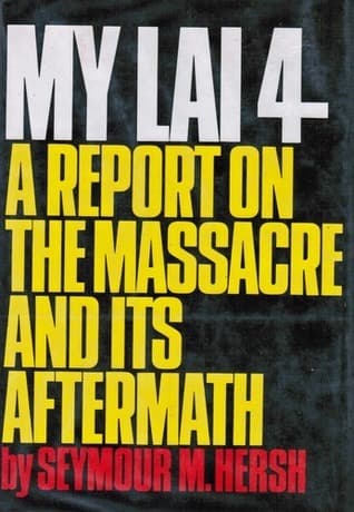 My Lai 4: A Report on the Massacre and Its Aftermath