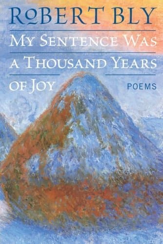 My Sentence Was a Thousand Years of Joy: Poems – Intimate Ghazals of Startling Beauty, Wildness, and Astounding Energy