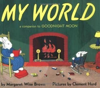 My World: A Companion to Goodnight Moon – The Beloved Classic Picture Book About a Bunny for Children