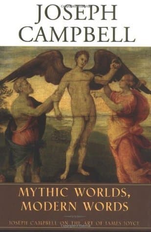 Mythic Worlds, Modern Words: Joseph Campbell on the Art of James Joyce