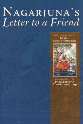Nagarjuna's Letter To A Friend: With Commentary By Kangyur Rinpoche