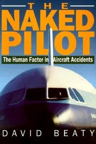 Naked Pilot: The Human Factor in Aircraft Accidents