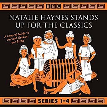 Natalie Haynes Stands Up For the Classics: A Comical Guide to Ancient Greece and Rome, Series 1-4