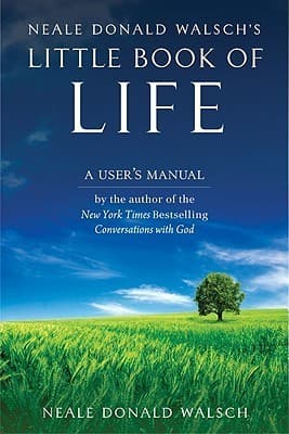 Neale Donald Walsch's Little Book of Life: A User's Manual
