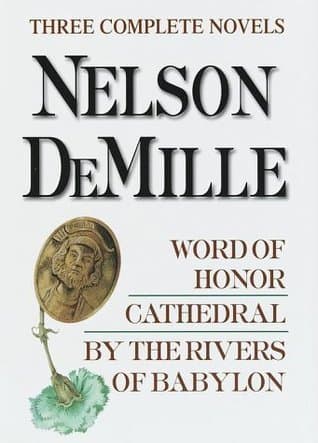 Nelson DeMille: Three Complete Novels: Word of Honor, Cathedral, By the Rivers of Babylon