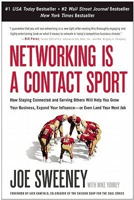 Networking Is a Contact Sport: How Staying Connected and Serving Others Will Help You Grow Your Business, Expand Your Influence-or Even Land Your Next Job
