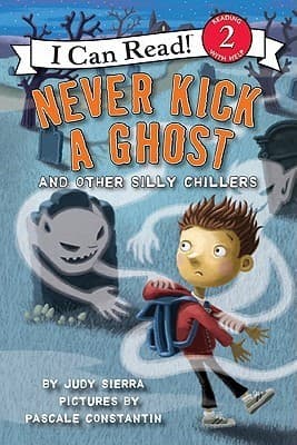 Never Kick a Ghost and Other Silly Chillers: A Great Fall and Halloween Read for Kids