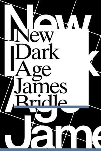 New Dark Age: Technology and the End of the Future