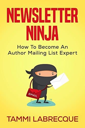 Newsletter Ninja: How to Become an Author Mailing List Expert