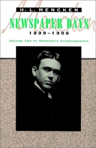 Newspaper Days, 1899-1906 : Volume 2 of Mencken's Autobiography