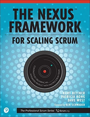 Nexus Framework for Scaling Scrum, The: Continuously Delivering an Integrated Product with Multiple Scrum Teams