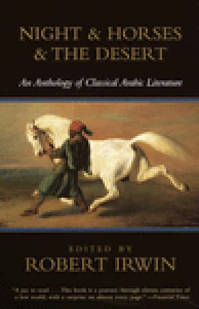 Night & Horses & the Desert: An Anthology of Classical Arabic Literature
