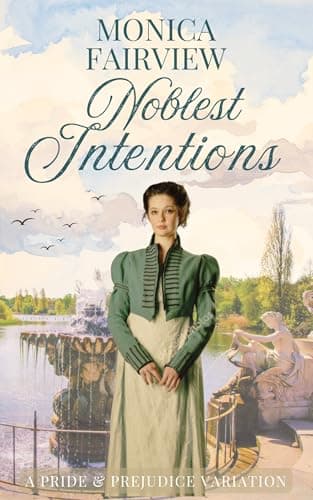 Noblest Intentions : A Pride and Prejudice Variation