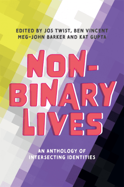 Non-Binary Lives - An Anthology of Intersecting Identities