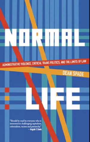 Normal Life: Administrative Violence, Critical Trans Politics and the Limits of Law