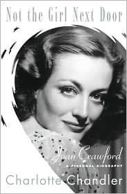Not the Girl Next Door: A Personal Biography of Joan Crawford