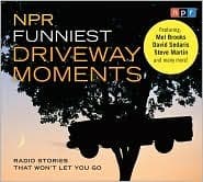 NPR Funniest Driveway Moments: Radio Stories That Won't Let You Go