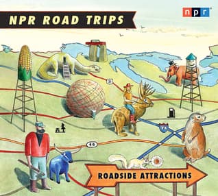 NPR Road Trips: Roadside Attractions: Stories That Take You Away