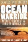 Ocean Warrior: My Battle to End the Illegal Slaughter on the High Seas