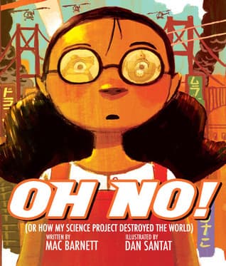 Oh No!: Or How My Science Project Destroyed the World