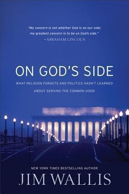 On God's Side: What Religion Forgets and Politics Hasn't Learned about Serving the Common Good