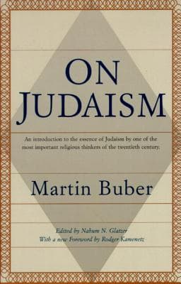On Judaism: An Introduction to the Essence of Judaism by One of the Most Important ReligiousThinkers of the Twentieth Century