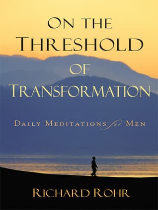 On the Threshold of Transformation: Daily Meditations for Men