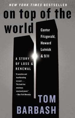 On Top of the World: Cantor Fitzgerald, Howard Lutnick, and 9/11: A Story of Loss and Renewal – The True Account of Tragedy, Leadership, and Corporate Resilience