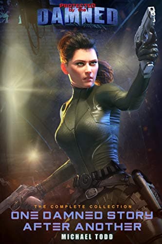 One Damned Story After Another: The Complete Protected By The Damned Series