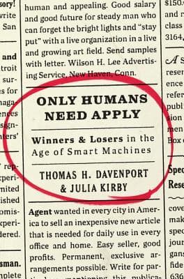 Only Humans Need Apply: Winners and Losers in the Age of Smart Machines – Thriving with Technology in an Automated Future