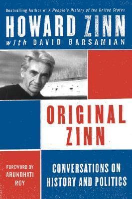 Original Zinn: Conversations on History and Politics – A Deeply Personal Look at American Activism, Social Justice, and Memory