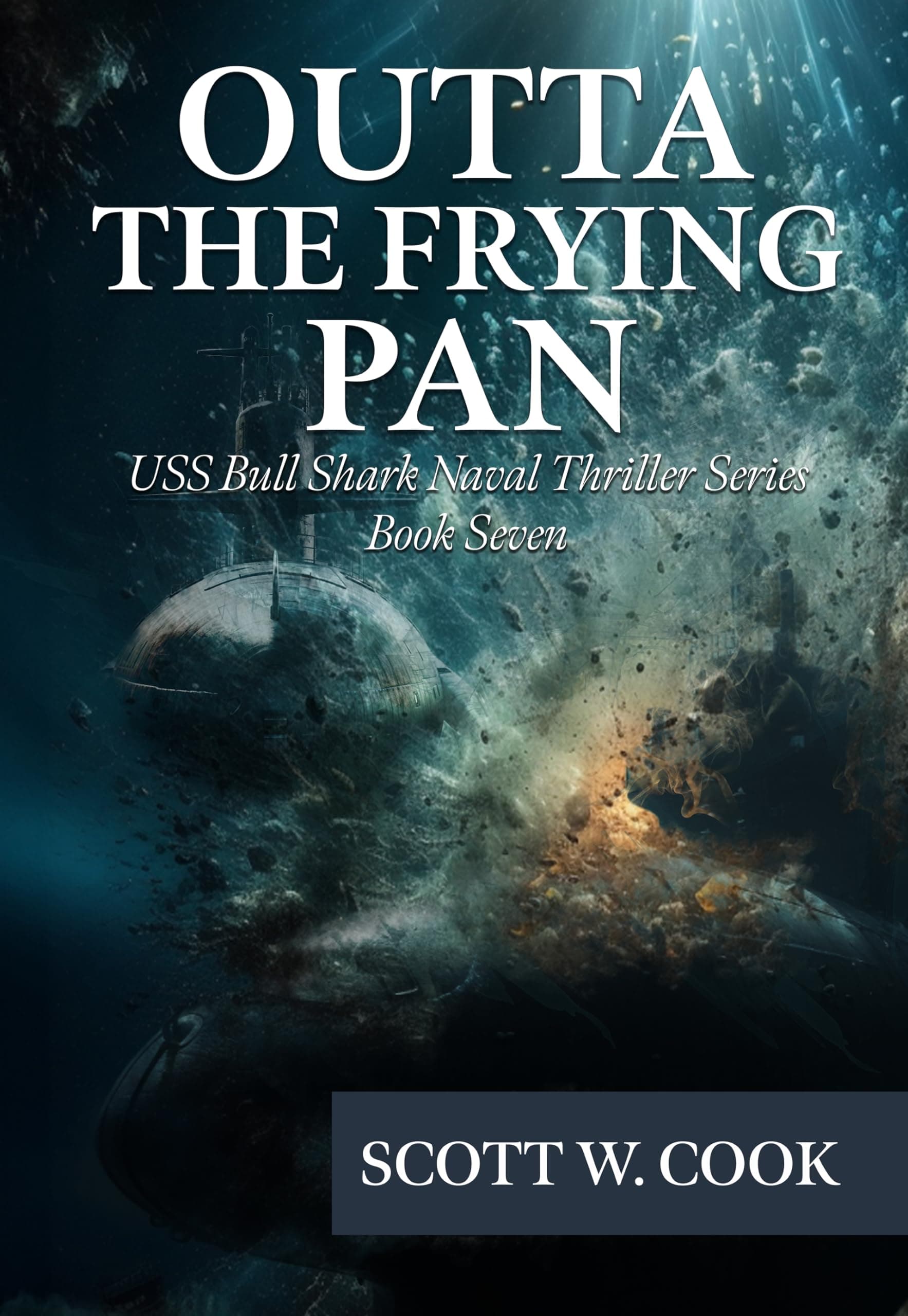 Outta the Frying Pan: A WWII Submarine Adventure Novel
