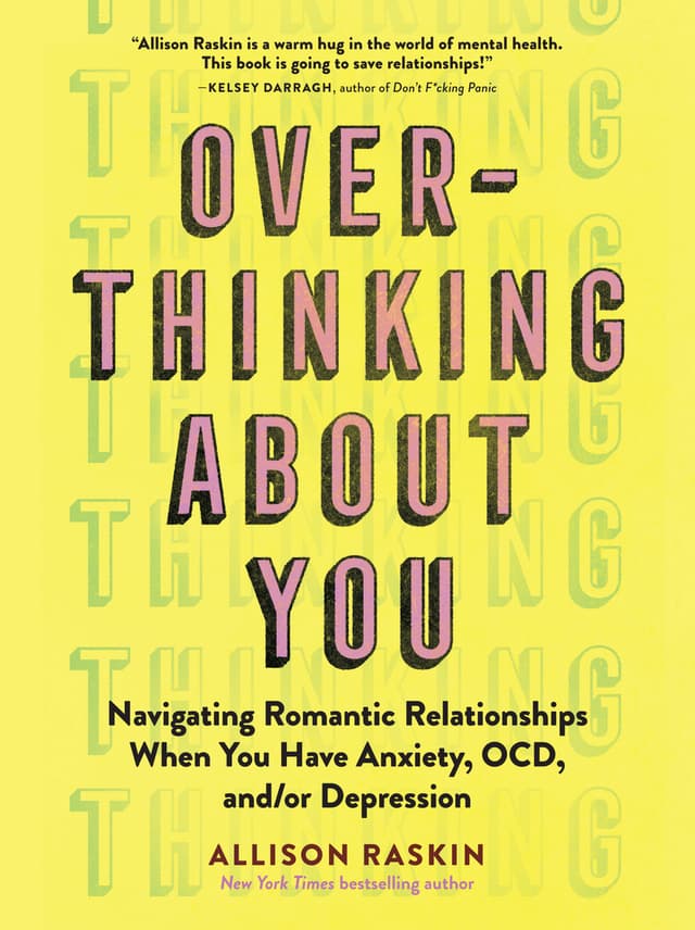 Overthinking About You: Navigating Romantic Relationships When You Have Anxiety, OCD, and/or Depression
