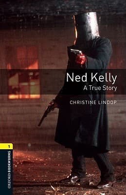 Oxford Bookworms Library: Ned Kelly - A True Story: Level 1: 400-Word Vocabulary