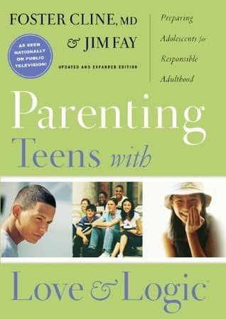 Parenting Teens With Love And Logic: Preparing Adolescents for Responsible Adulthood, Updated and Expanded Edition