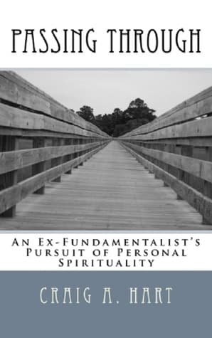 Passing Through: An Ex-Fundamentalist's Pursuit of Personal Spirituality