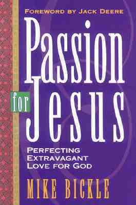 Passion For Jesus: Growing in Extravagant Love for God
