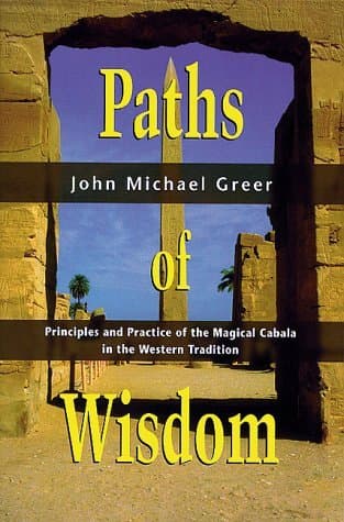 Paths of Wisdom: Principles and Practice of the Magical Cabala in the Western Tradition