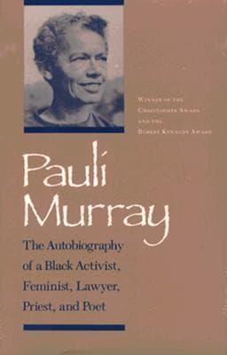 Pauli Murray: The Autobiography of a Black Activist, Feminist, Lawyer, Priest, and Poet