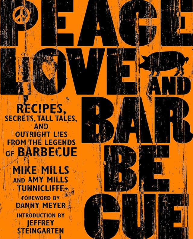 Peace, Love, and Barbecue: Recipes, Secrets, Tall Tales, and Outright Lies from the Legends of Barbecue