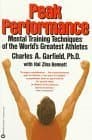 Peak Performance: Mental Training Techniques of the World's Greatest Athletes