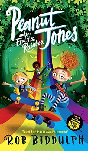 Peanut Jones and the End of the Rainbow: A hilarious adventure from the creator of Draw with Rob
