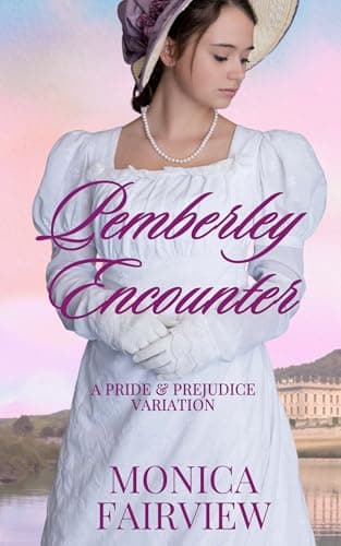 Pemberley Encounter: A Pride and Prejudice Variation