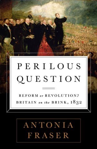 Perilous Question: Reform or Revolution? Britain on the Brink, 1832