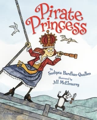 Pirate Princess: A Raucous Picture Book About Girl Power and the High Seas for Kids
